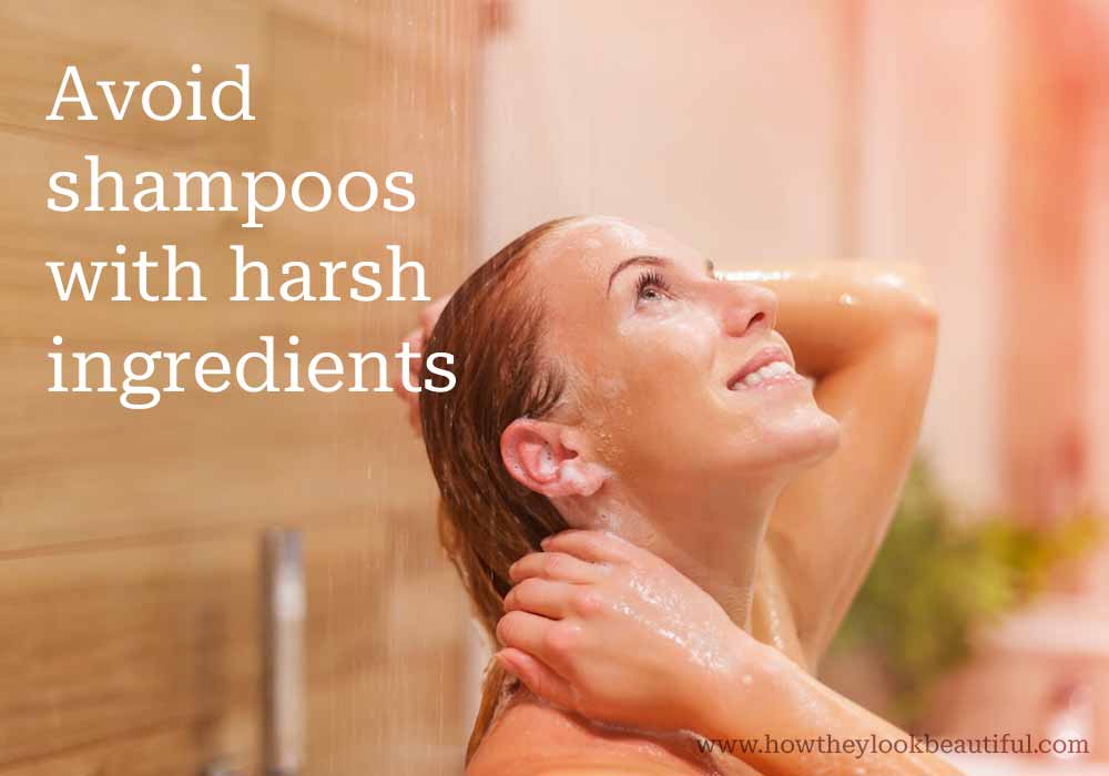 Avoid shampoos with harsh ingredients