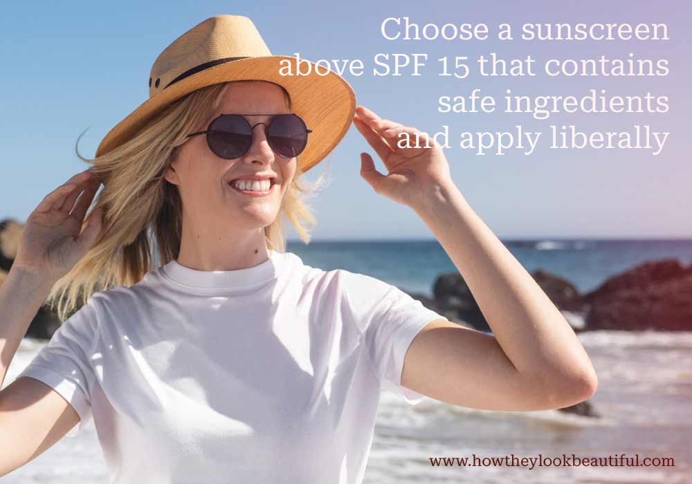 choose a sunscreen above SPF 15 that contains safe ingredients and is applied correctly and liberally